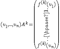 (v_1,...,v_n)A^k=\begin{pmatrix}f^{(k)}(v_1)\\\vdots\\f^{(k)}(v_n)\end{pmatrix}